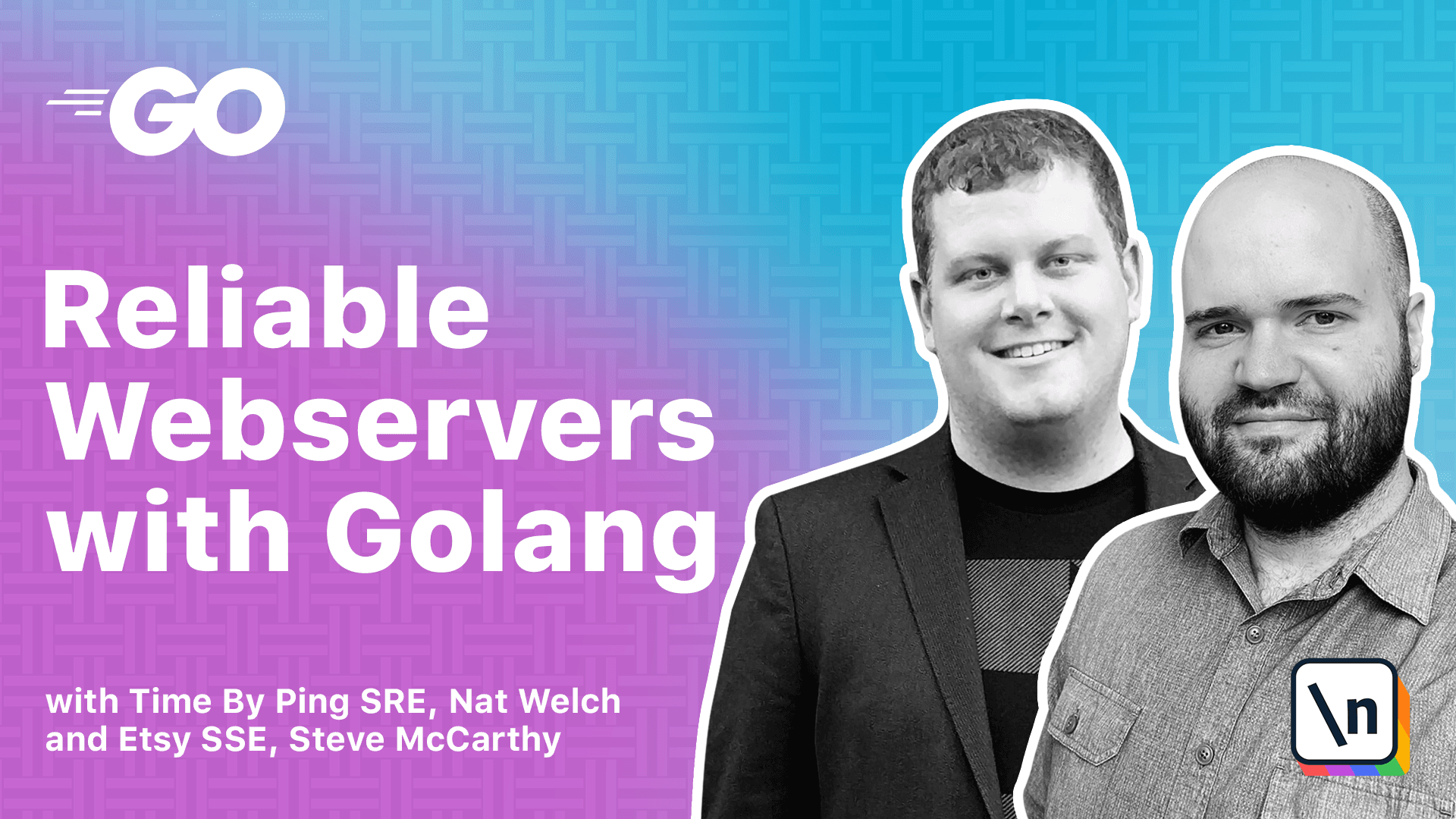 Thumbnail for the \newline course Reliable Webservers with Go